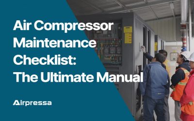 Air Compressor Maintenance Checklist: The Ultimate Manual