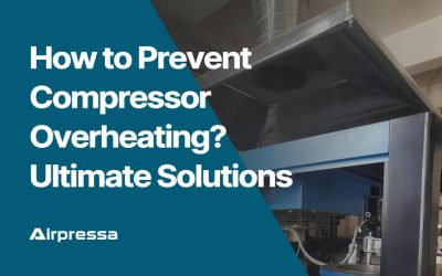 How to Prevent Compressor Overheating? Ultimate Solutions