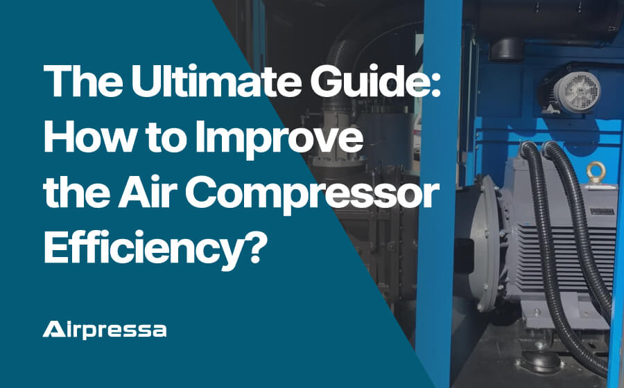 The Ultimate Guide: How to Improve Air Compressor Efficiency?